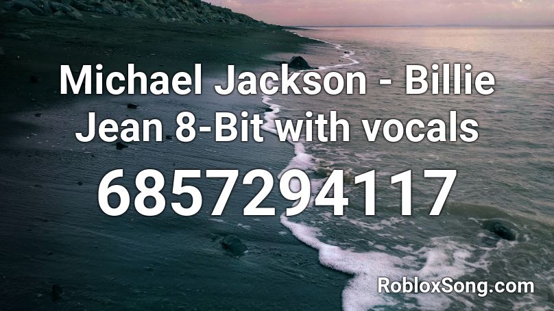Michael Jackson - Billie Jean 8-Bit with vocals Roblox ID