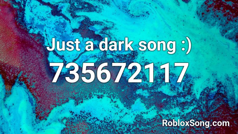 Just a dark song :) Roblox ID