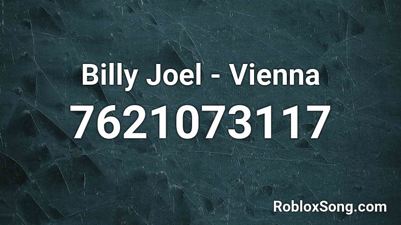 Billy Joel - Vienna Roblox ID