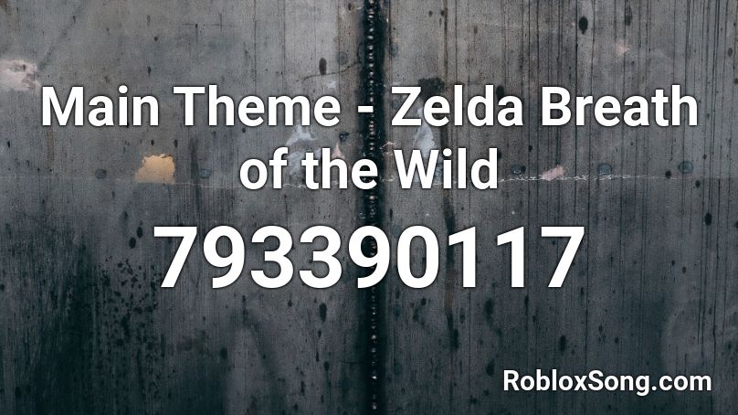 Main Theme -  Zelda Breath of the Wild Roblox ID