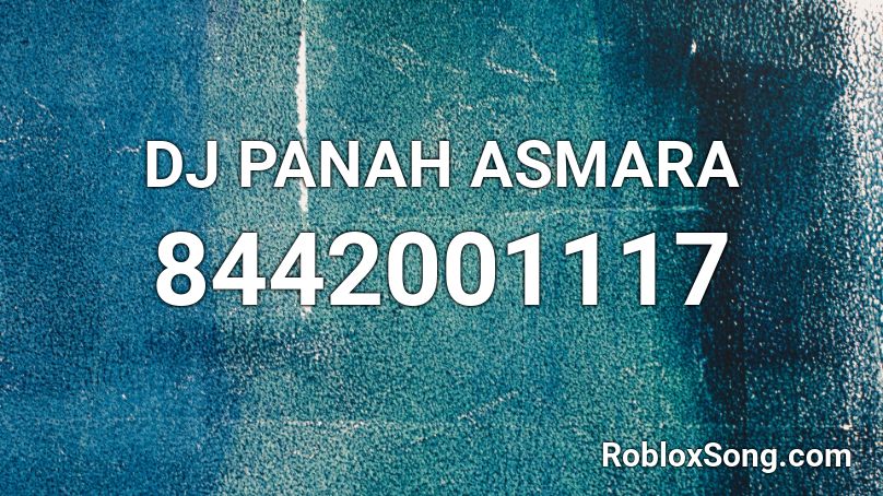 DJ PANAH ASMARA Roblox ID