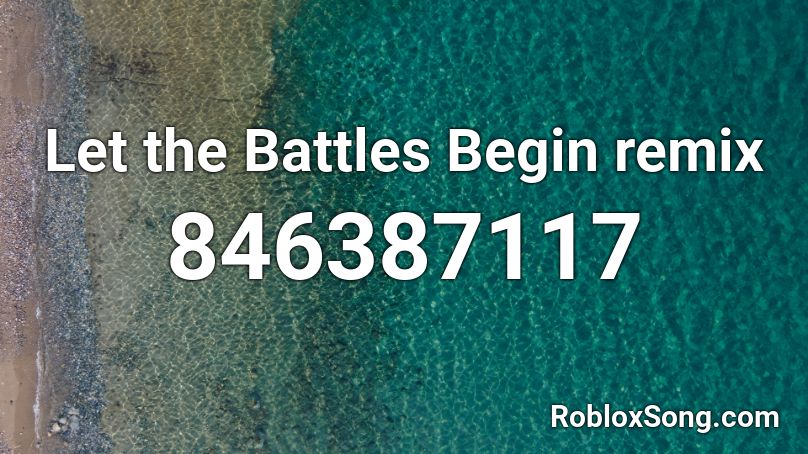 Let the Battles Begin remix Roblox ID