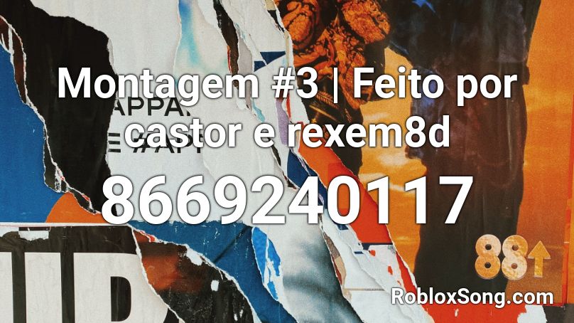 Montagem #3 | Feito por castor e rexem8d Roblox ID