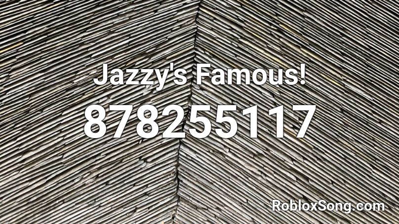 Jazzy's Famous! Roblox ID