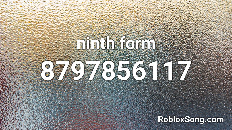 ninth form Roblox ID