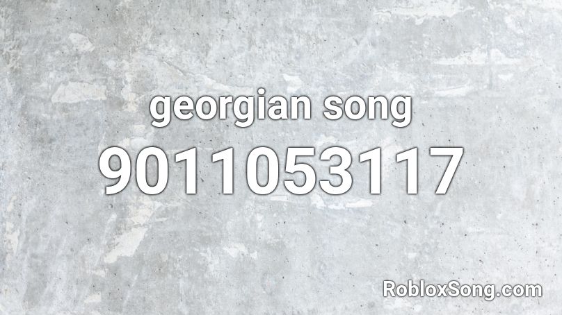 georgian song Roblox ID