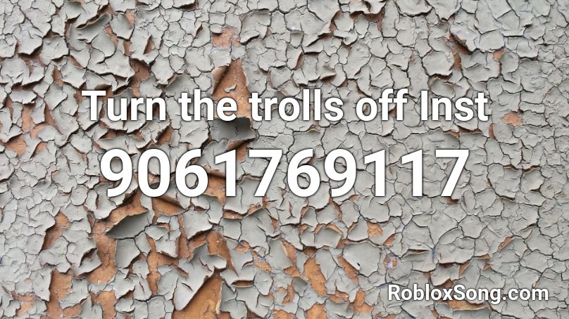 Turn the trolls off Inst Roblox ID