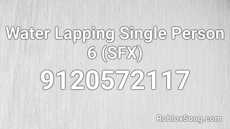 Water Lapping Single Person 6 (SFX) Roblox ID