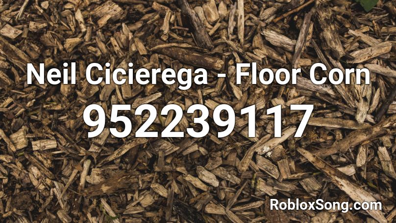Neil Cicierega - Floor Corn Roblox ID