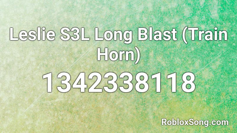 Leslie S3L Long Blast (Train Horn) Roblox ID