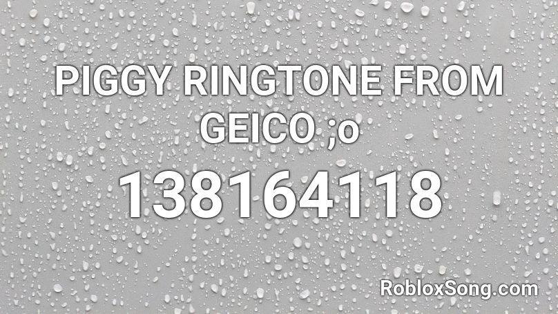 PIGGY RINGTONE FROM GEICO ;o Roblox ID