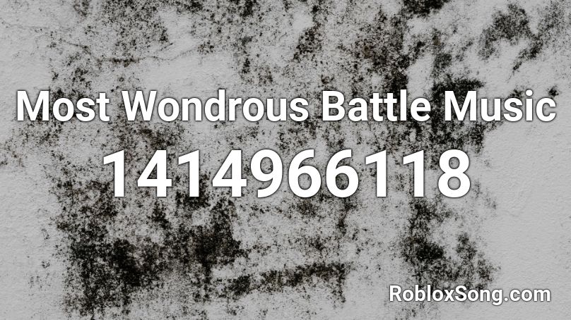 Most Wondrous Battle Music Roblox ID