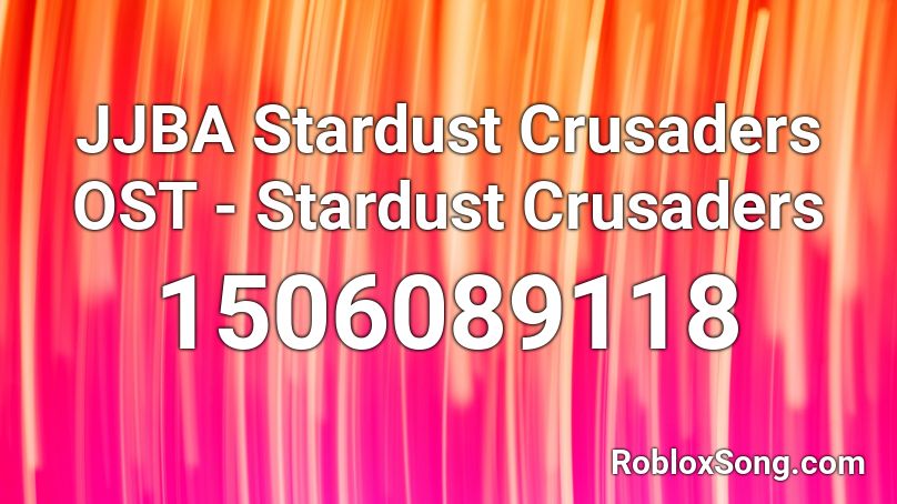 JJBA Stardust Crusaders OST - Stardust Crusaders Roblox ID