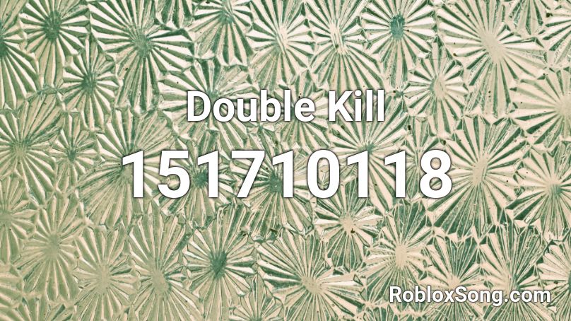 Double Kill Roblox ID