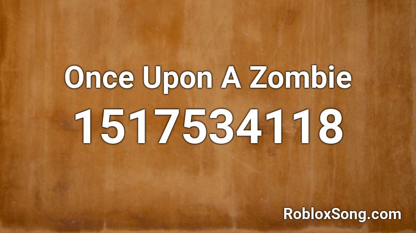 Once Upon A Zombie Roblox ID