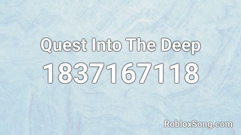 Quest Into The Deep Roblox ID