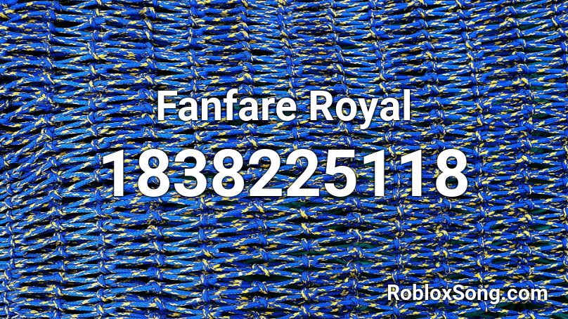 Fanfare Royal Roblox ID