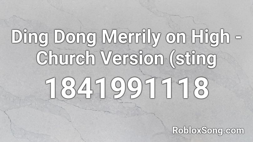 Ding Dong Merrily on High - Church Version (sting  Roblox ID