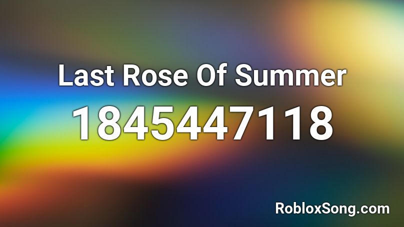 Last Rose Of Summer Roblox ID