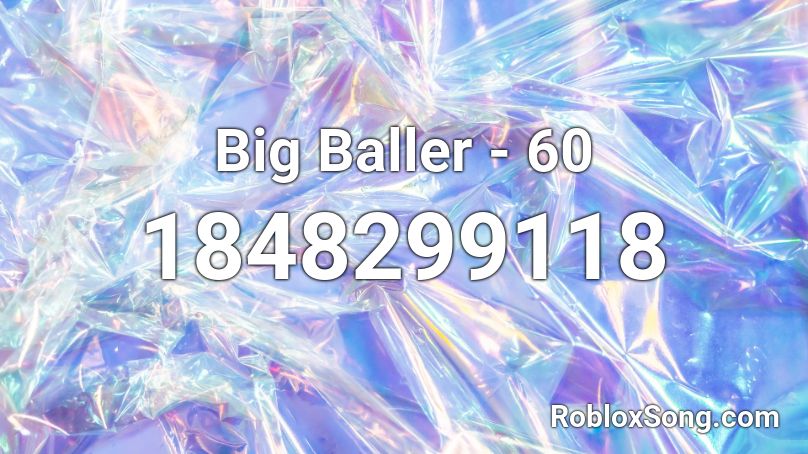 Big Baller - 60 Roblox ID