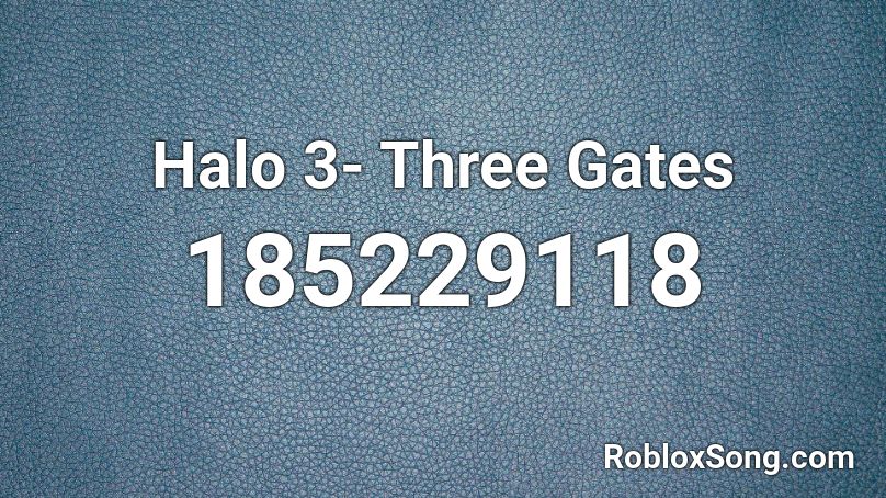 Halo 3- Three Gates Roblox ID