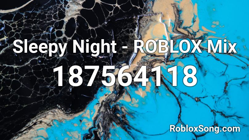 Sleepy Night - ROBLOX Mix Roblox ID