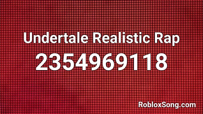 Undertale Realistic Rap Roblox ID