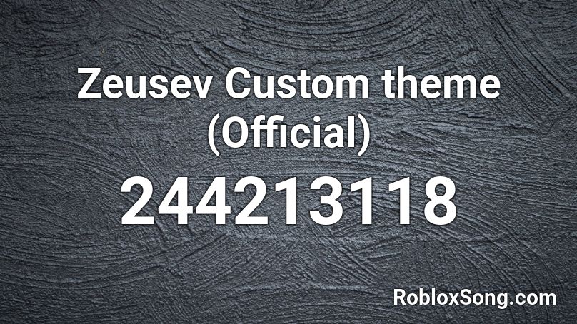 Zeusev Custom theme (Official) Roblox ID
