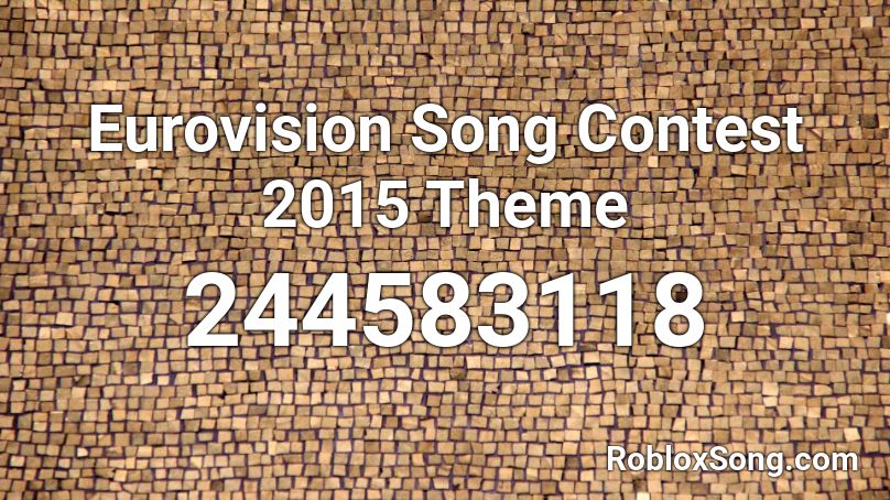 Eurovision Song Contest 2015 Theme Roblox ID