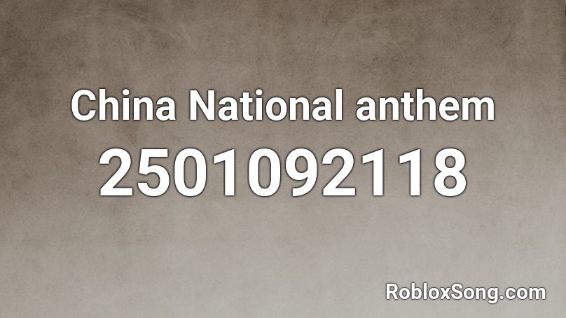 China National Anthem Roblox Id Roblox Music Codes - national anthem roblox id