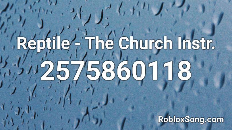 Reptile - The Church Instr. Roblox ID