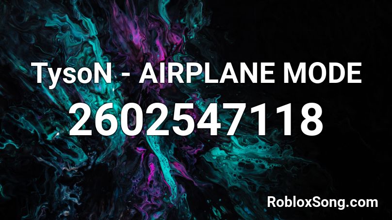 TysoN - AIRPLANE MODE Roblox ID