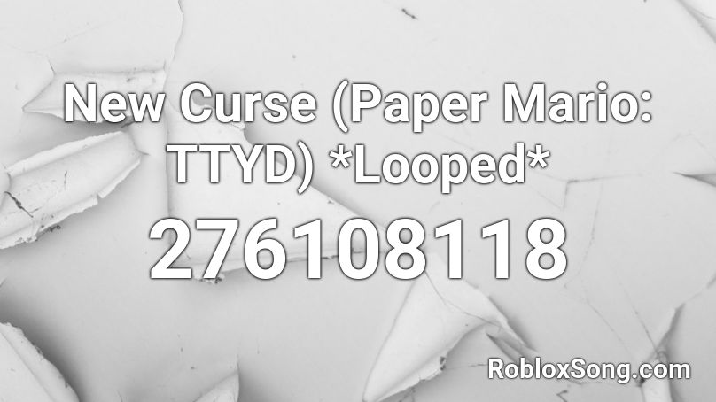 New Curse (Paper Mario: TTYD) *Looped* Roblox ID