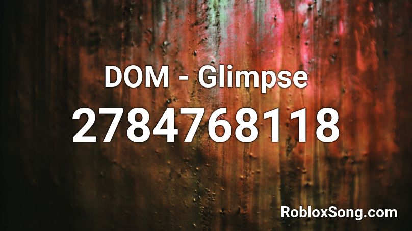 DOM - Glimpse Roblox ID