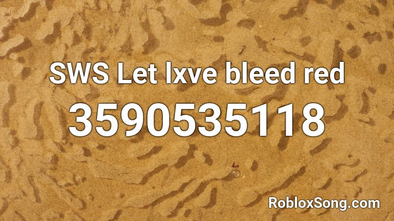 SWS Let lxve bleed red  Roblox ID