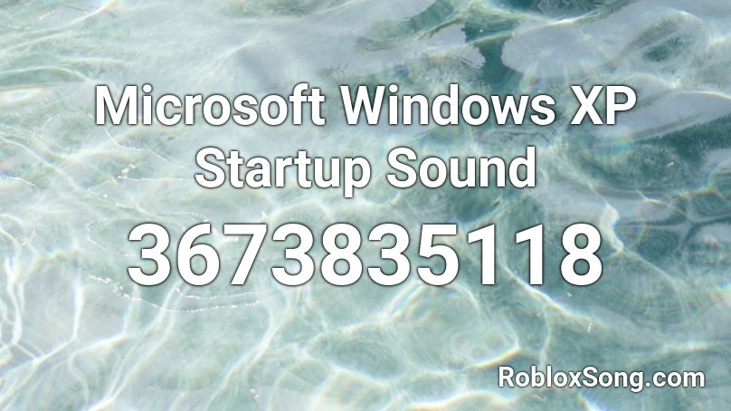 Microsoft Windows XP Startup Sound Roblox ID