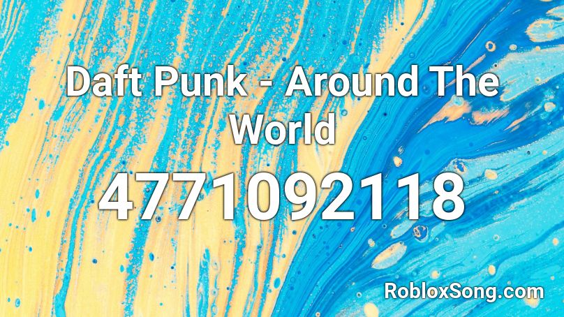 Daft Punk Around The World Roblox Id Roblox Music Codes - daft punk around the world roblox id