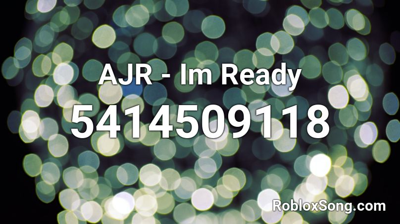 AJR - Im Ready Roblox ID