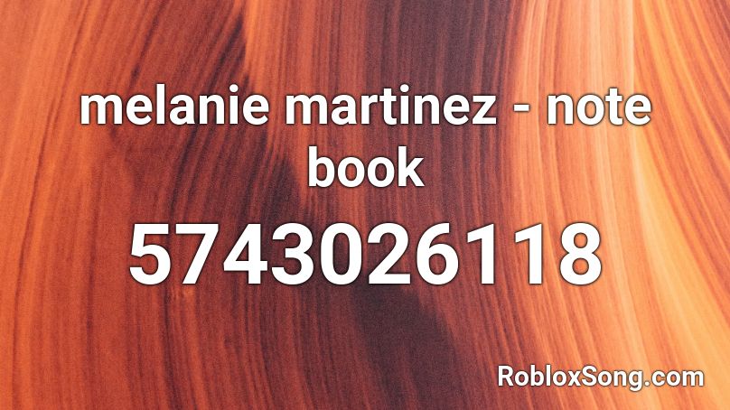 melanie martinez - note book Roblox ID