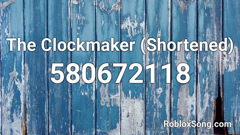 The Clockmaker (Shortened) Roblox ID