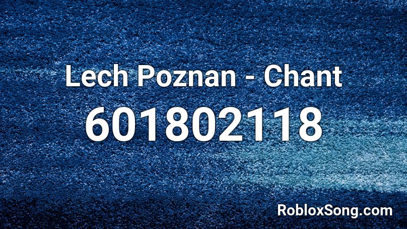 Lech Poznan - Chant Roblox ID