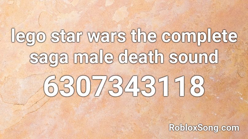 lego star wars the complete saga male death sound Roblox ID