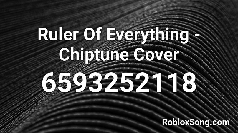 Ruler Of Everything - Chiptune Cover Roblox ID