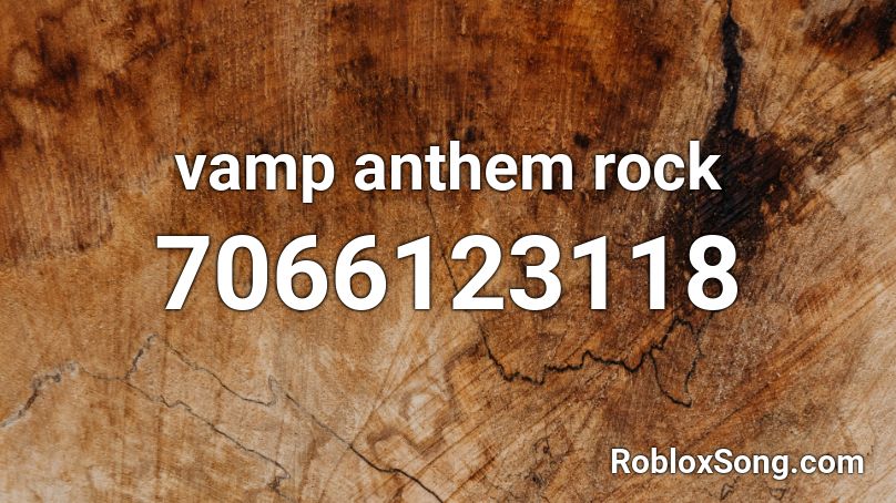 vamp anthem rock Roblox ID