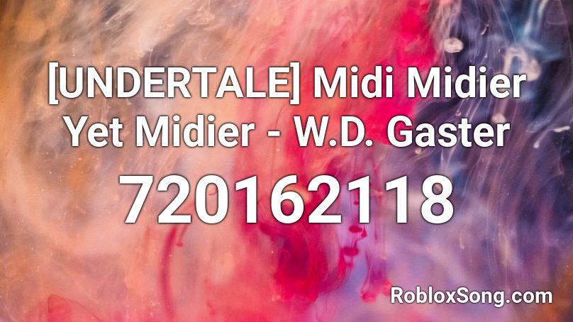 [UNDERTALE] Midi Midier Yet Midier - W.D. Gaster Roblox ID