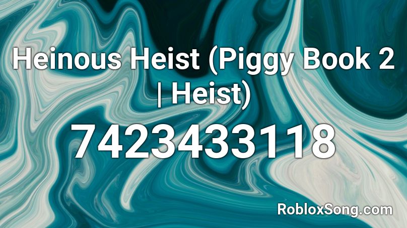 Heinous Heist (Piggy Book 2 | Heist) Roblox ID