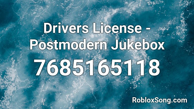 Drivers License - Postmodern Jukebox Roblox ID