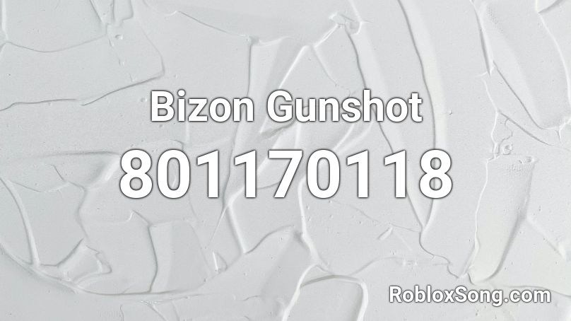Bizon Gunshot Roblox ID