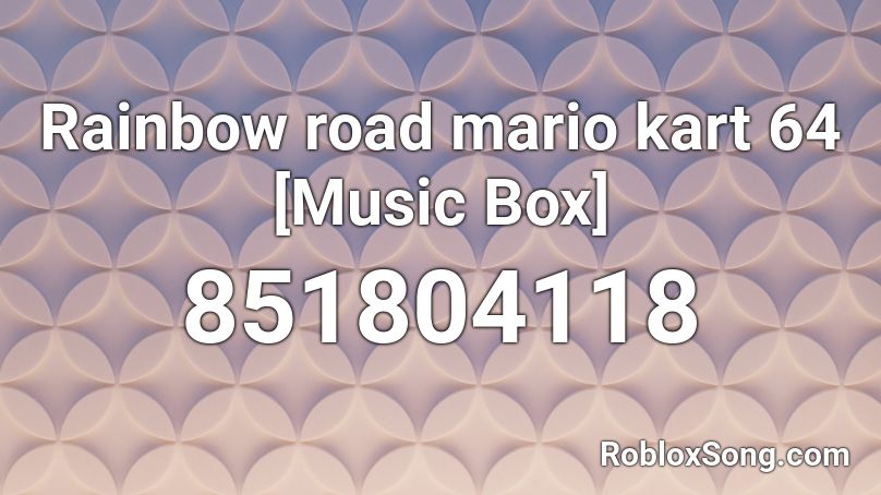 Rainbow road mario kart 64 [Music Box] Roblox ID