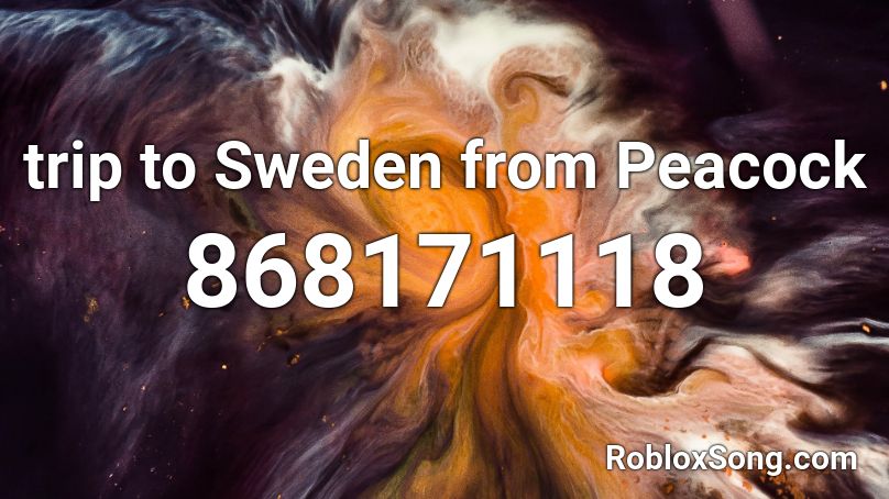trip to Sweden from Peacock Roblox ID